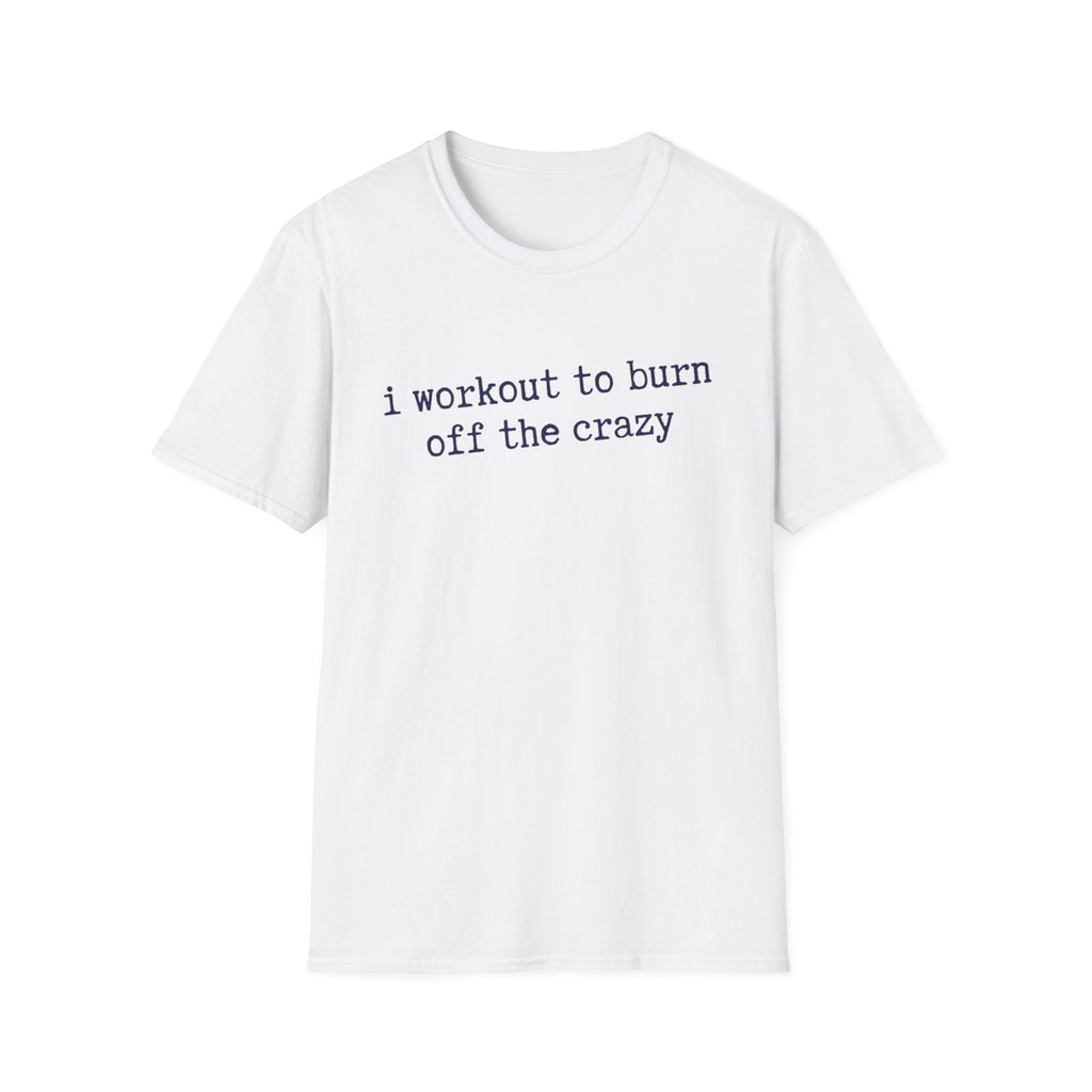 Workout the Crazy T-Shirt