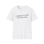 Workout the Crazy T-Shirt
