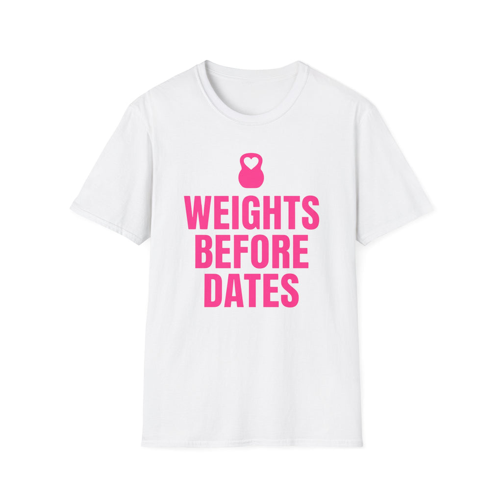 Weights Before Dates T-Shirt