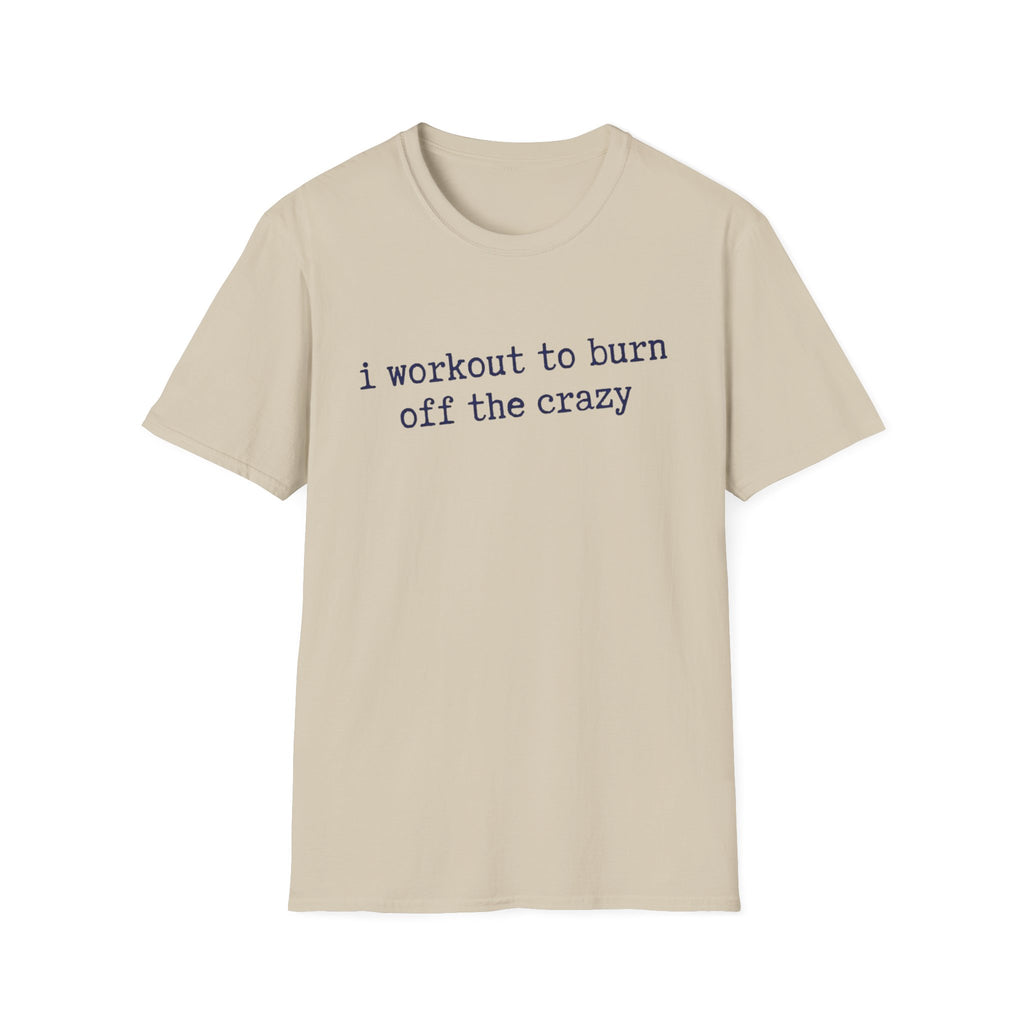 Workout the Crazy T-Shirt