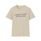 Workout the Crazy T-Shirt