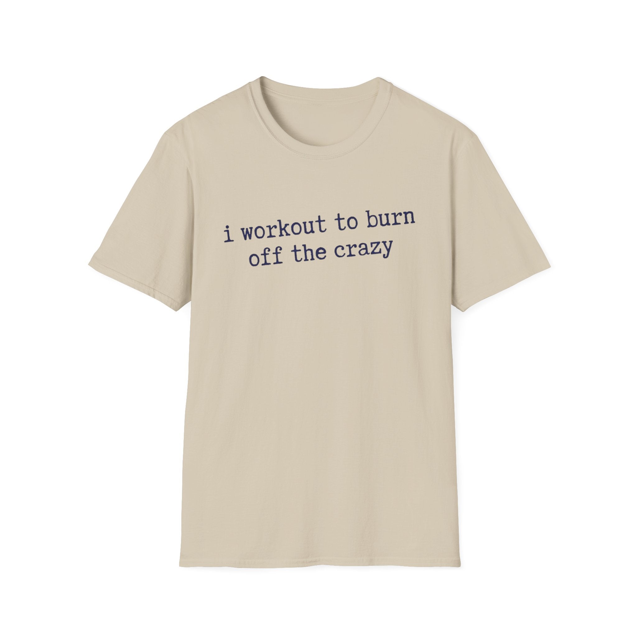 Workout the Crazy T-Shirt