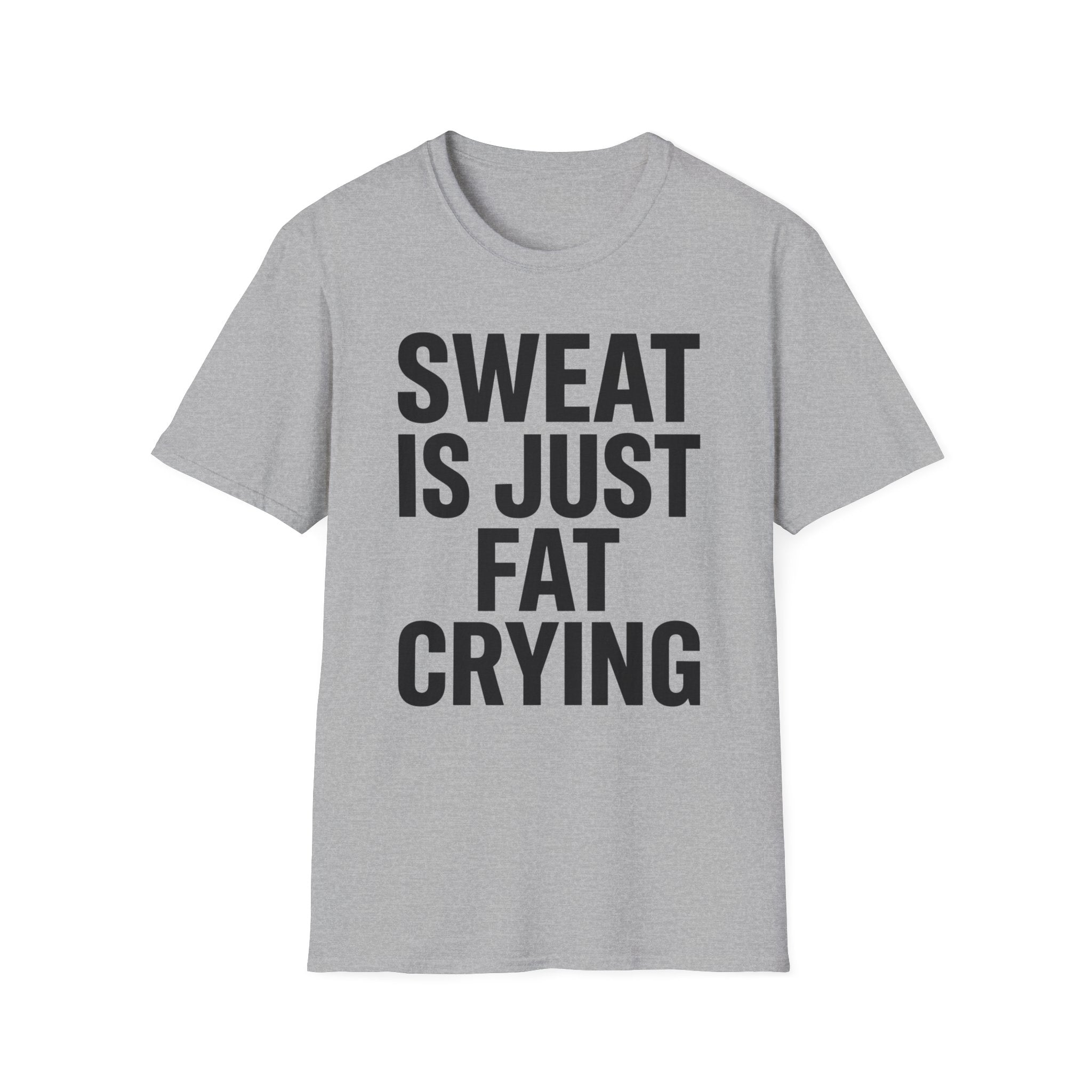 Sweat is Fat Crying T-Shirt
