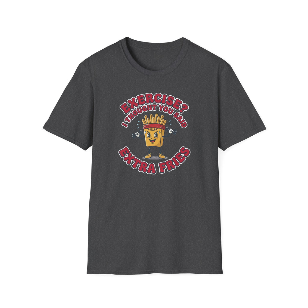 Exercise not Extra Fries T-Shirt