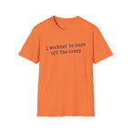 Workout the Crazy T-Shirt