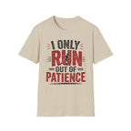 Run out of Patience T-Shirt