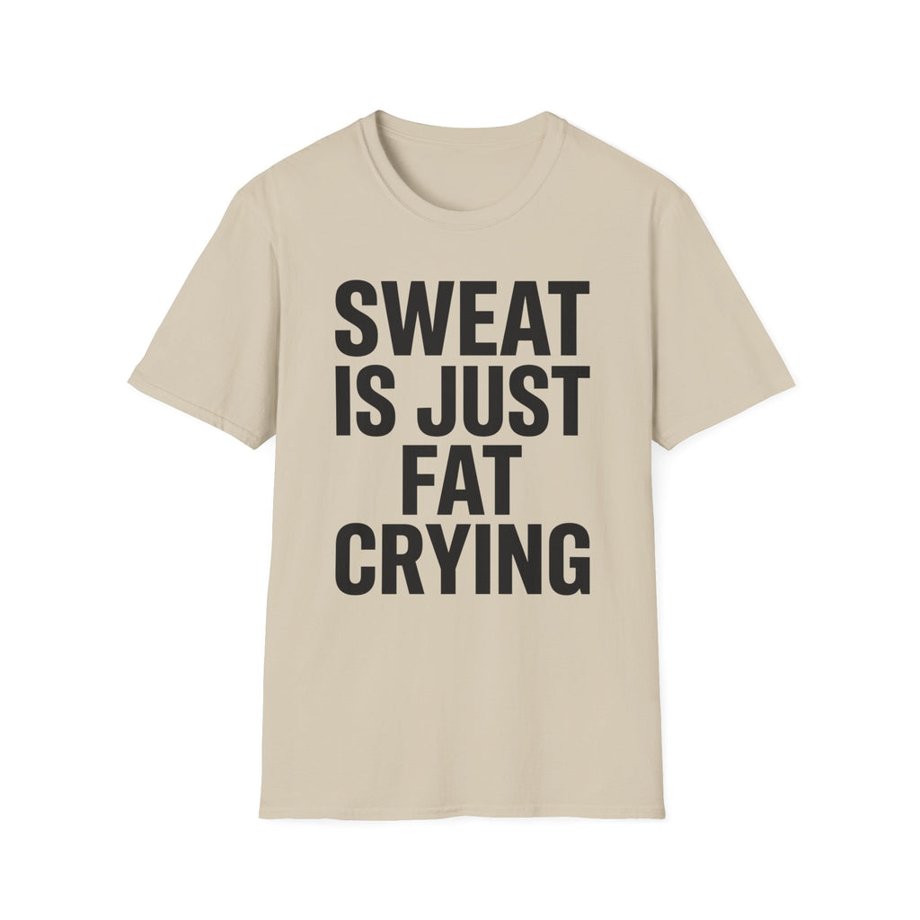 Sweat is Fat Crying T-Shirt