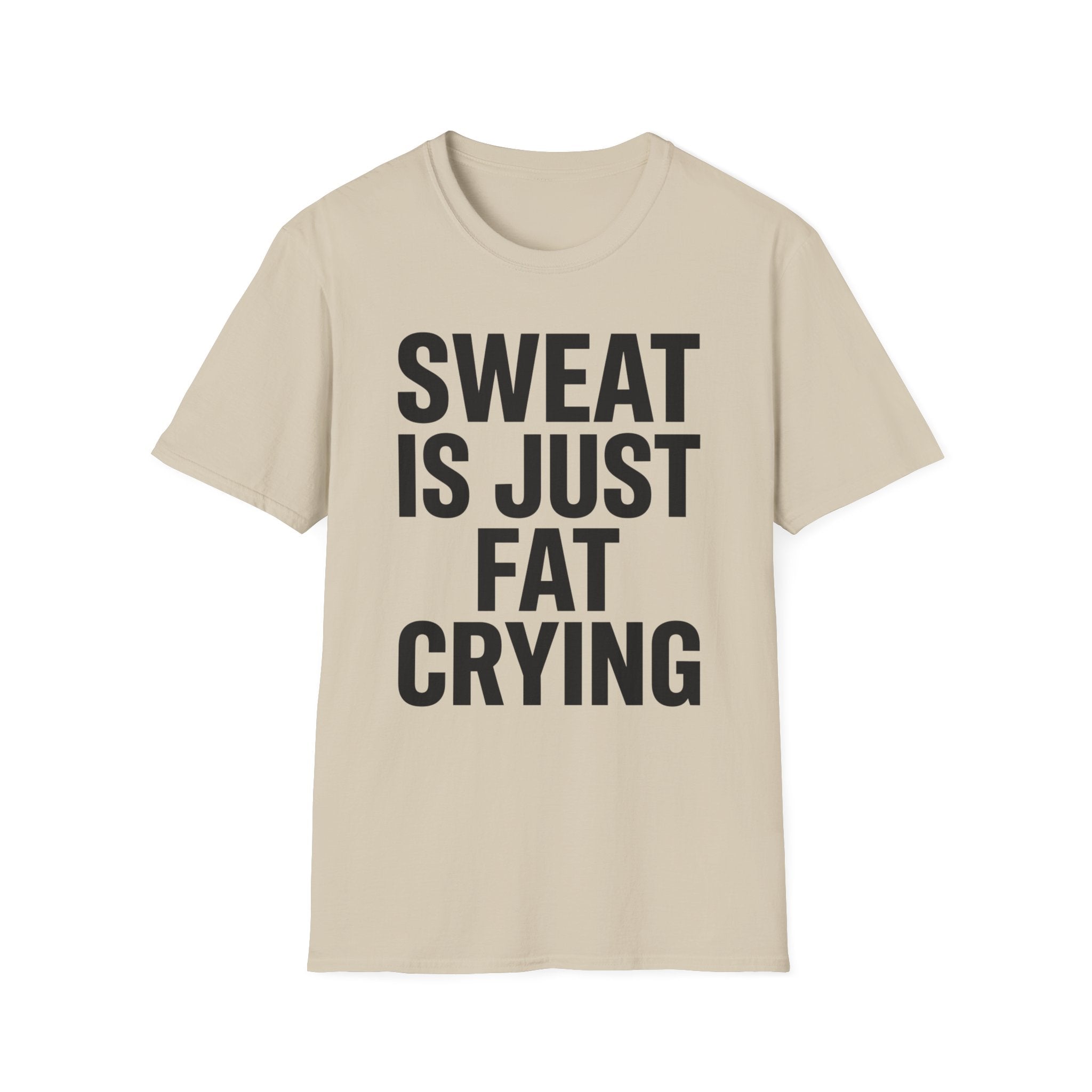 Sweat is Fat Crying T-Shirt