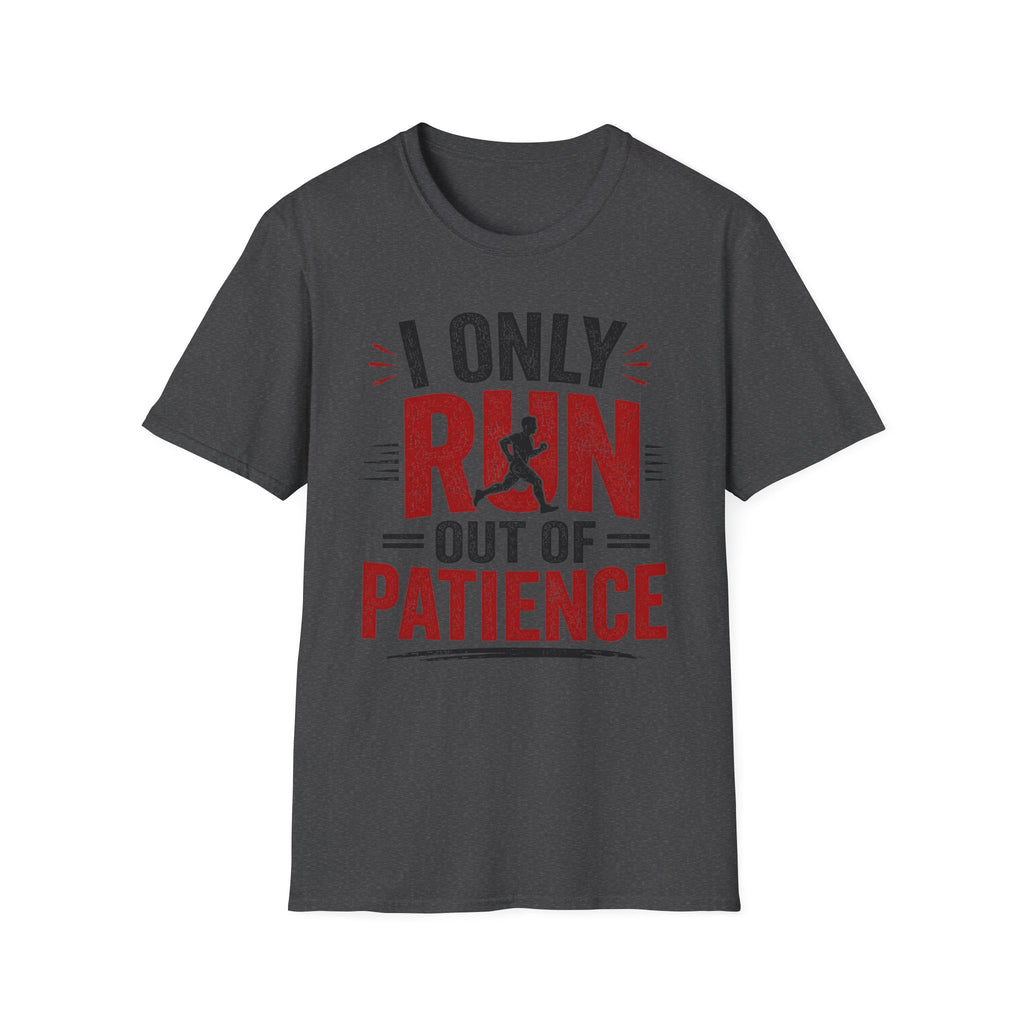 Run out of Patience T-Shirt