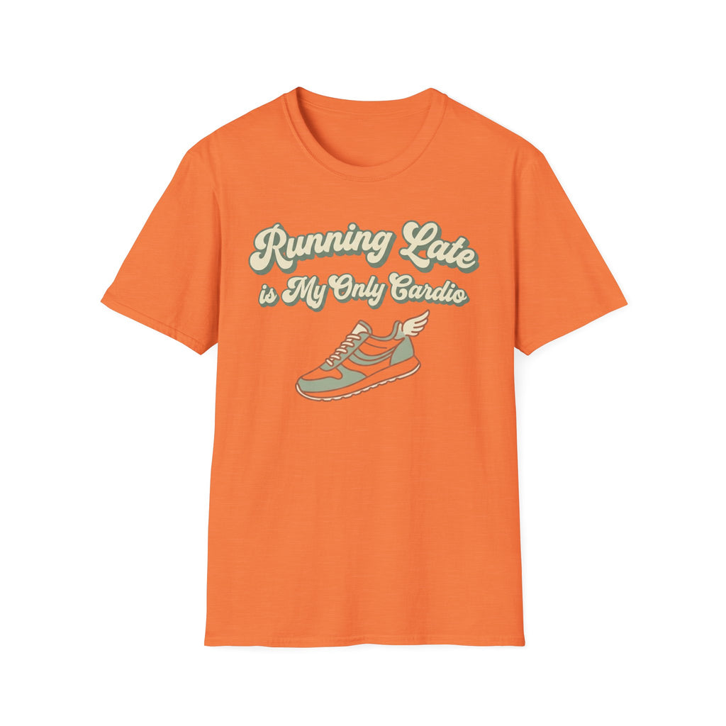 Running Late is Cardio T-Shirt