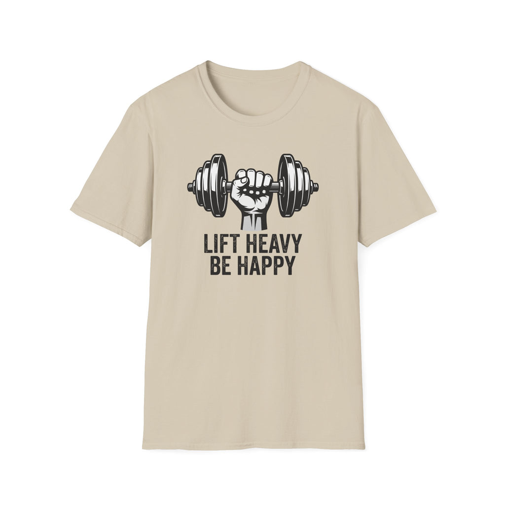 Lift Heavy Be Happy T-Shirt