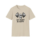 Lift Heavy Be Happy T-Shirt