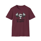 Lift Heavy Be Happy T-Shirt