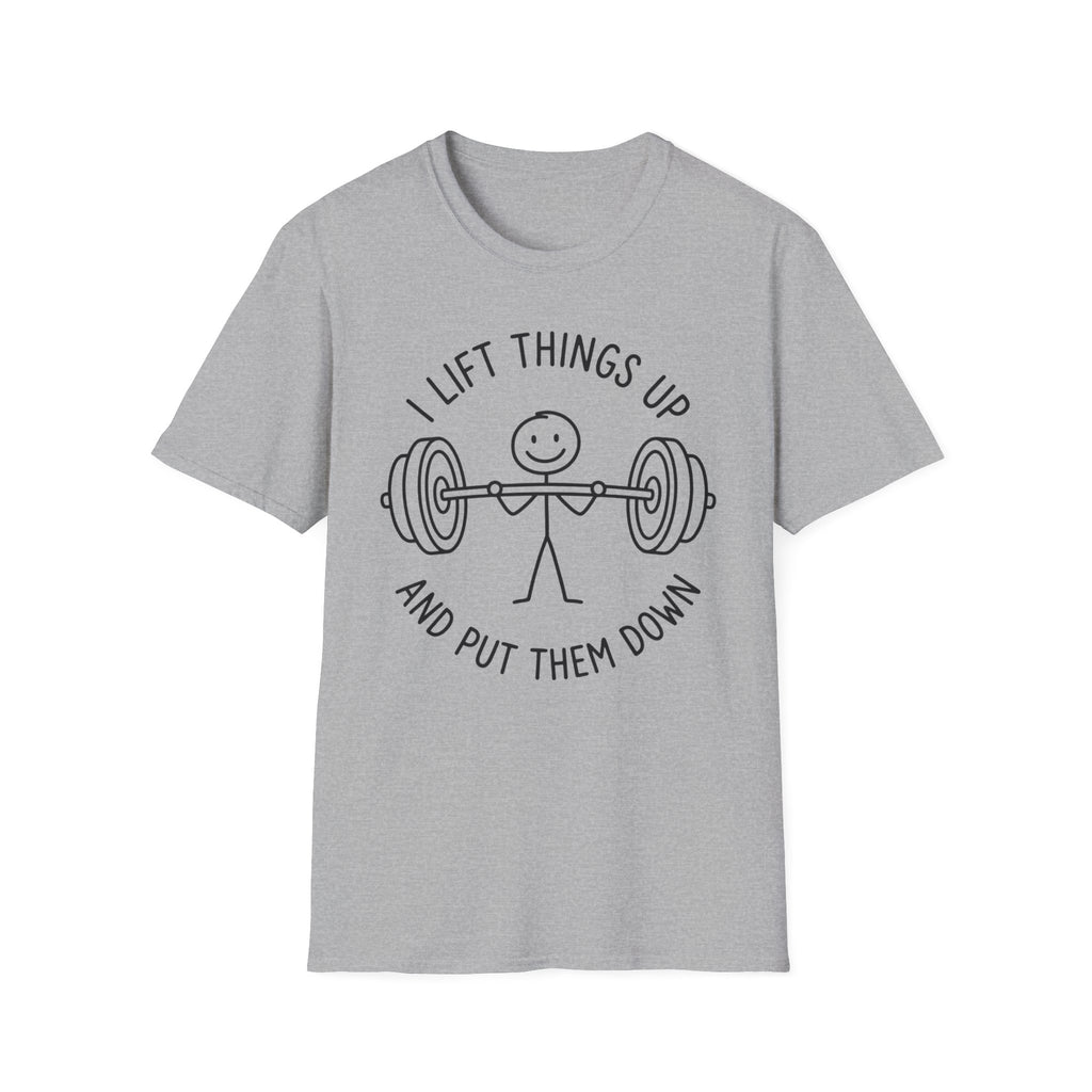 I Lift Things T-Shirt