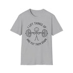 I Lift Things T-Shirt