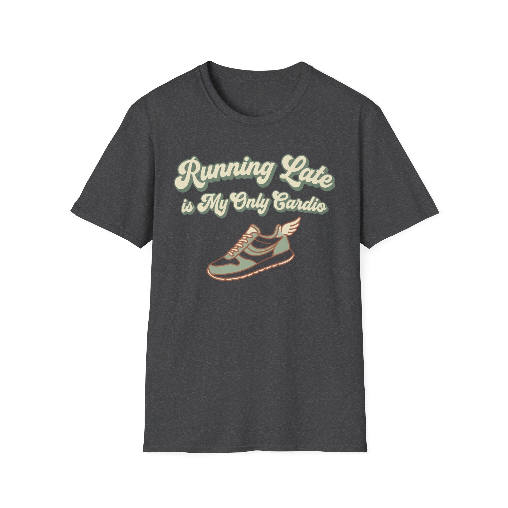 Running Late is Cardio T-Shirt