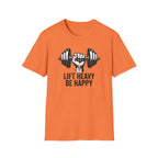 Lift Heavy Be Happy T-Shirt