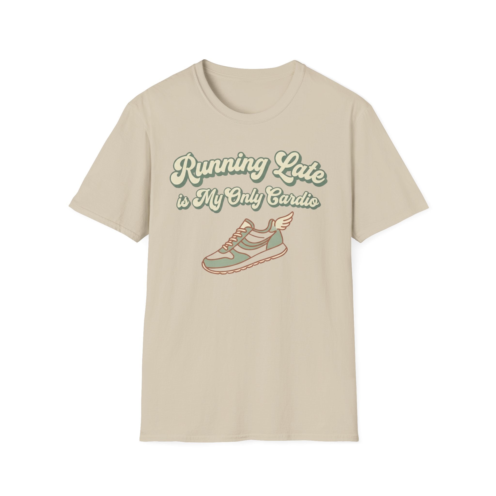 Running Late is Cardio T-Shirt