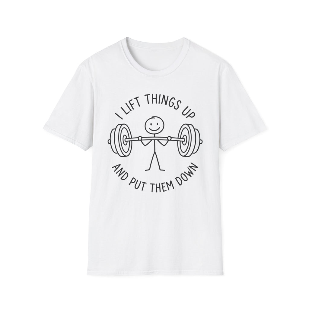 I Lift Things T-Shirt