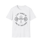 I Lift Things T-Shirt