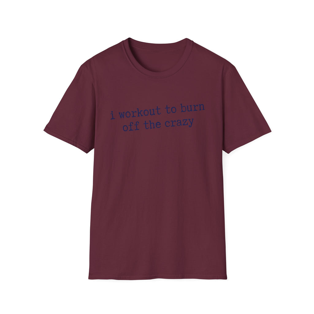 Workout the Crazy T-Shirt