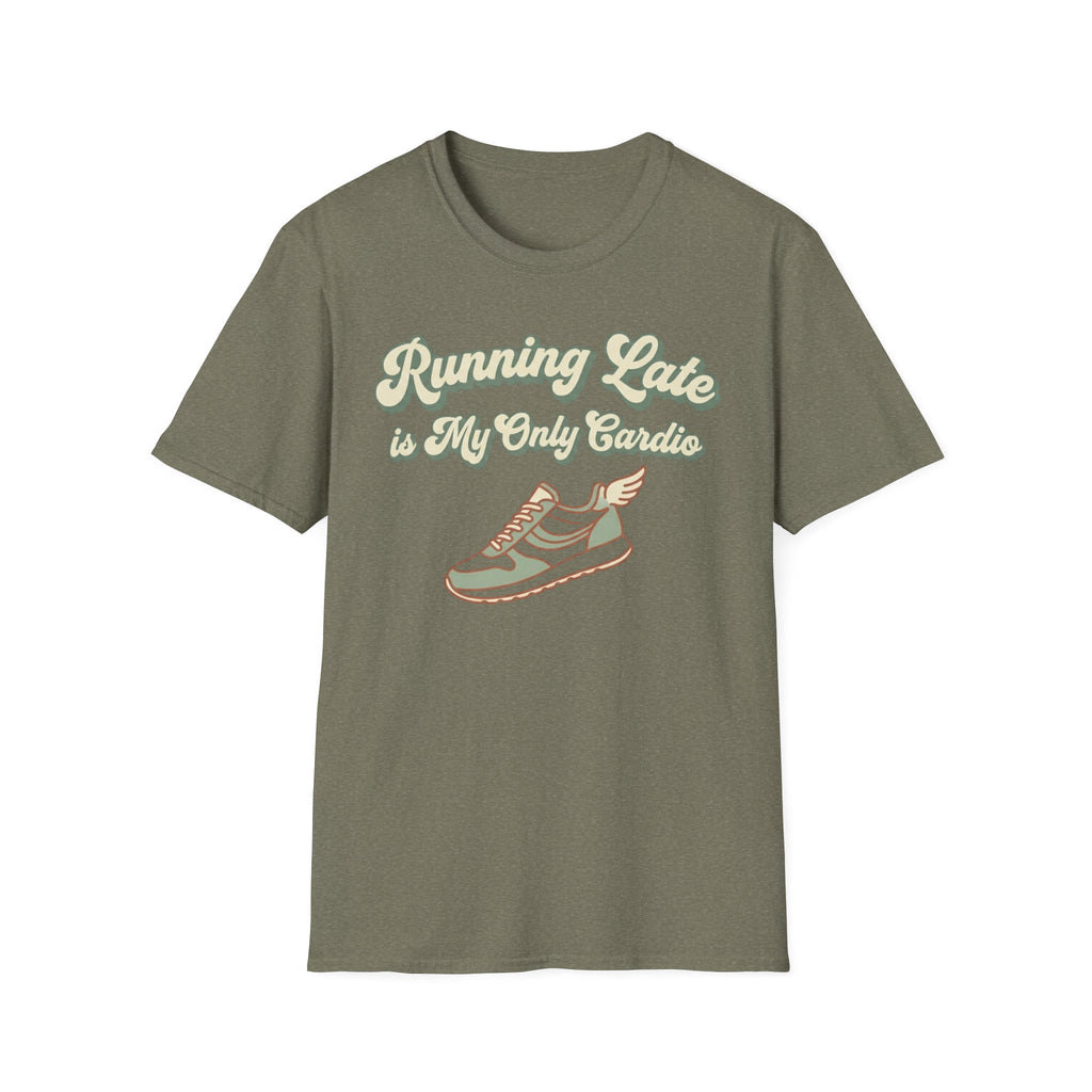Running Late is Cardio T-Shirt