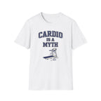 Cardio is a Myth T-Shirt