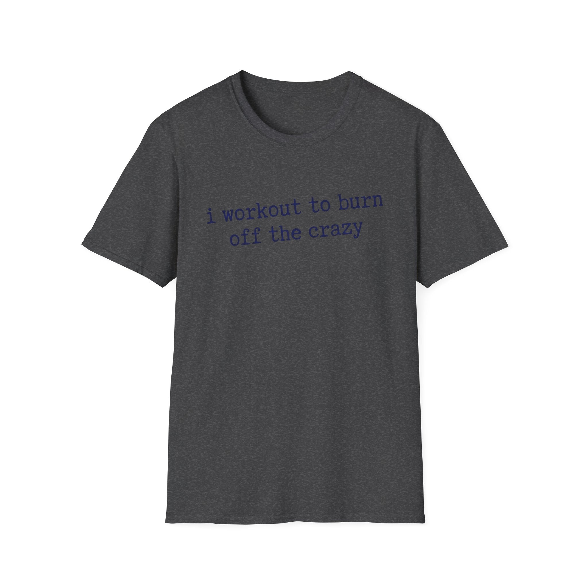 Workout the Crazy T-Shirt
