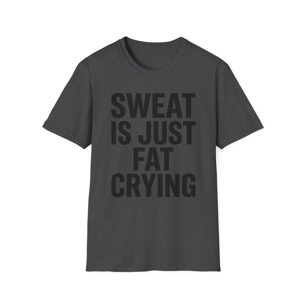 Sweat is Fat Crying T-Shirt