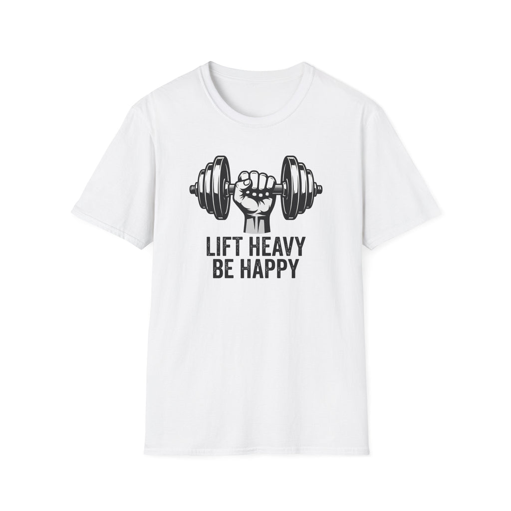 Lift Heavy Be Happy T-Shirt