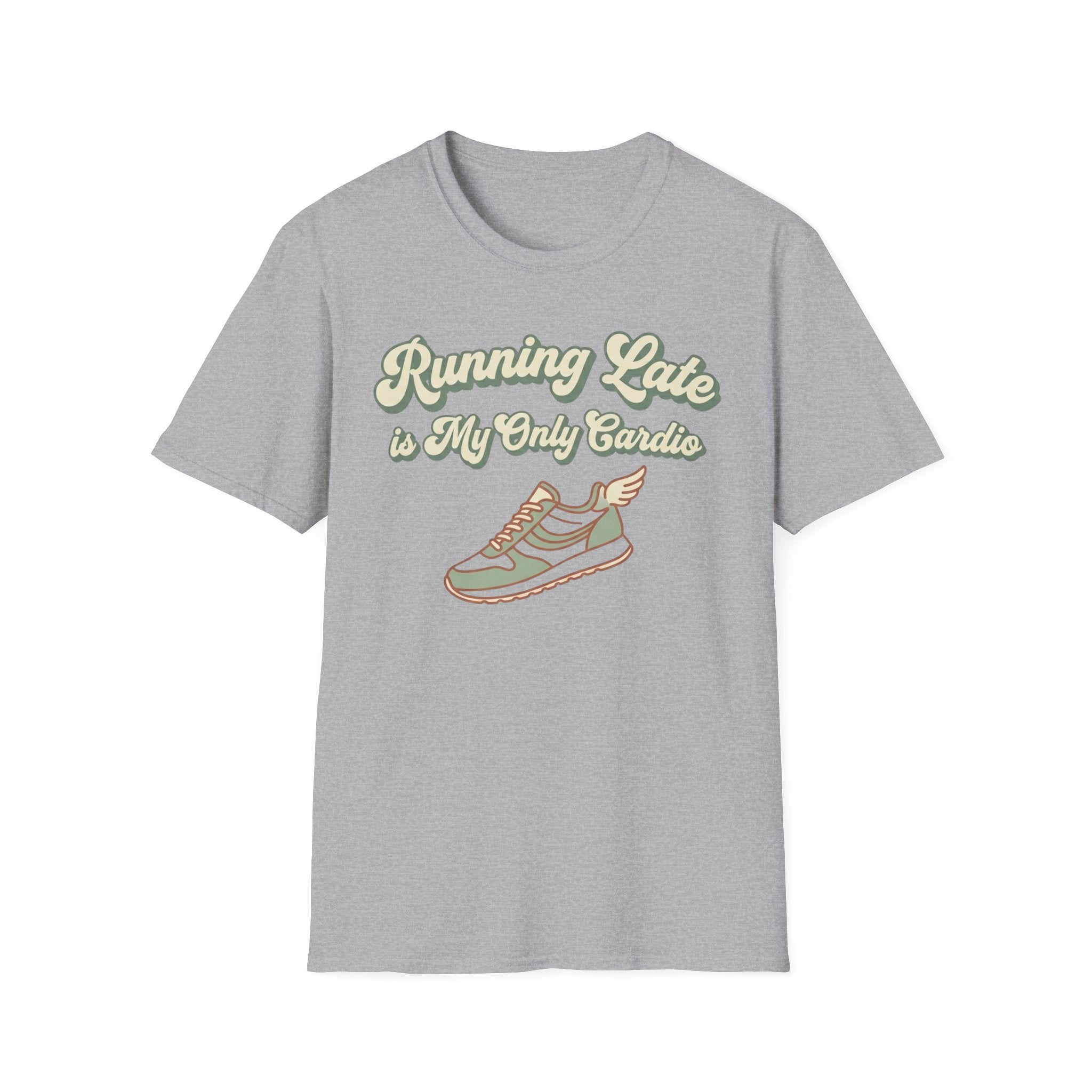 Running Late is Cardio T-Shirt
