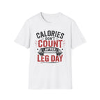 Leg Day Calories T-Shirt