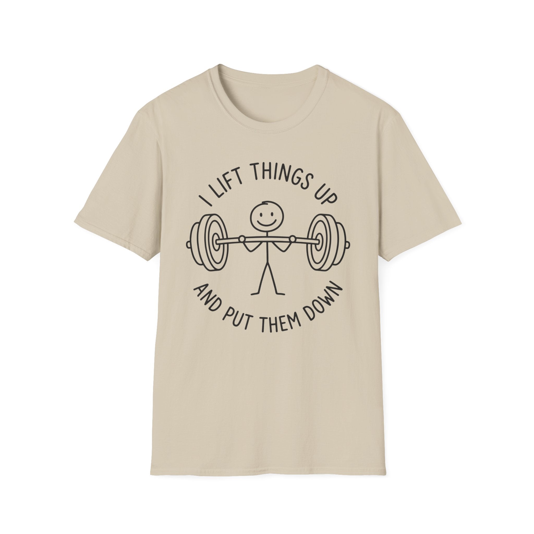 I Lift Things T-Shirt