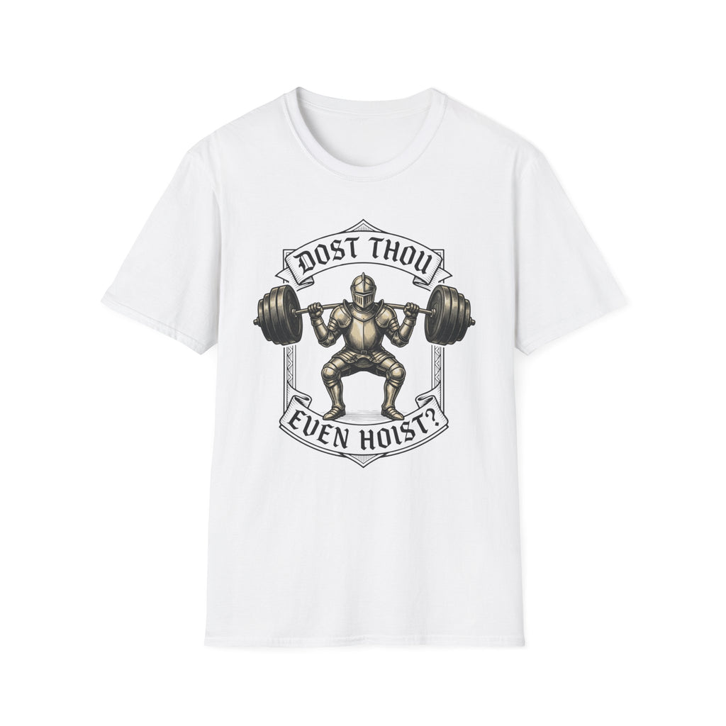 Dost Thou Even Hoist T-Shirt