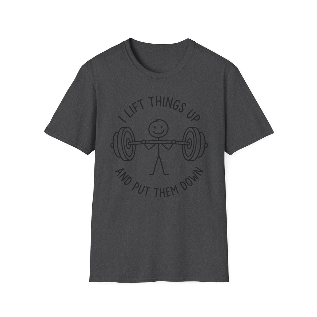 I Lift Things T-Shirt