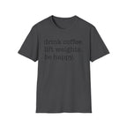Coffee + Weights = Happy T-Shirt