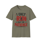 Run out of Patience T-Shirt